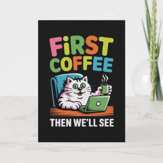 First Coffee Then We'll See Card Funny Coffee カード