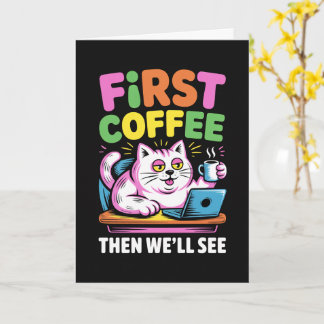 First Coffee Then We'll See Card Funny Coffee カード