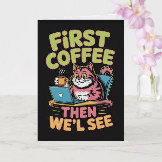 First Coffee Then We'll See Card Funny Coffee カード