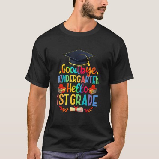 First Day Goodbye Kindergarten Hello 1st Grade Gra Tシャツ (正面)