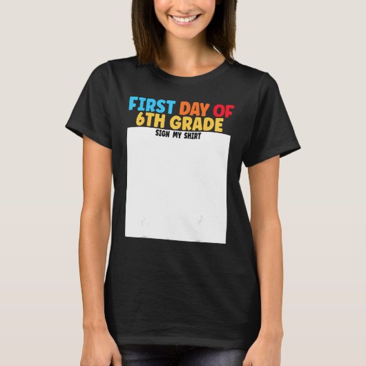 First Day of 6th Grade Sign My  Graduation Tシャツ (正面)