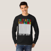 First day of College Sign My  Last Day of School Tシャツ (正面フル)