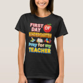 First Day Of Kindergarten Pray For My Teacher Kid  Tシャツ (正面)