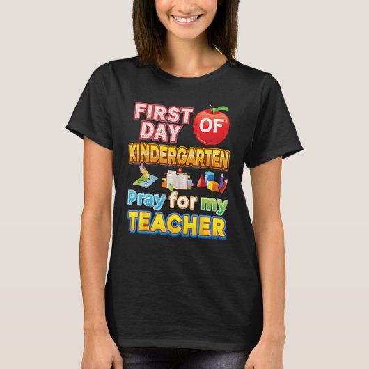 First Day Of Kindergarten Pray For My Teacher Kid  Tシャツ (正面)