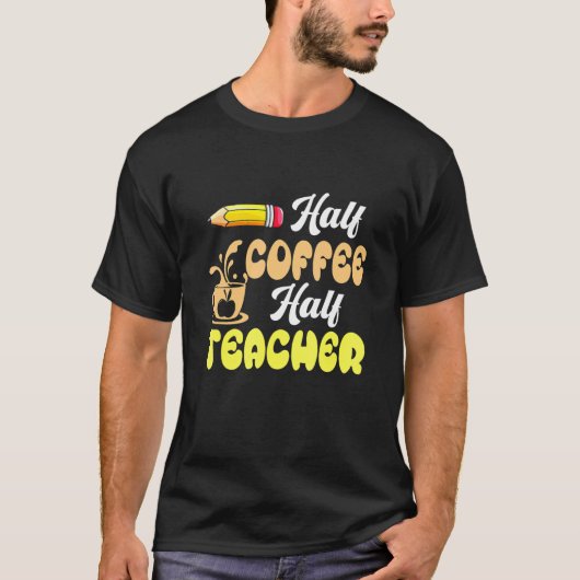 First Day Of School Half Coffee Half Teacher Back Tシャツ (正面)