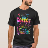 First Day Of School Half Coffee Half Teacher  Wome Tシャツ (正面)