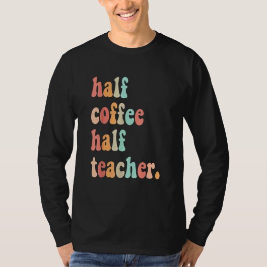 First Day Of School Half Coffee Half Teachers Wome Tシャツ (正面)