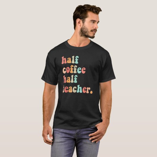 First Day Of School Half Coffee Half Teachers Wome Tシャツ (正面フル)