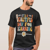 First Day of School Its Beautiful Day For Learning Tシャツ (正面)