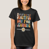 First Day of School Its Beautiful Day For Learning Tシャツ (正面)
