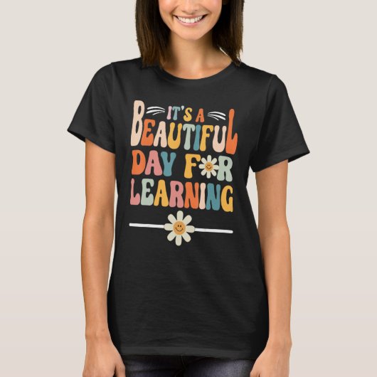 First Day of School Its Beautiful Day For Learning Tシャツ (正面)