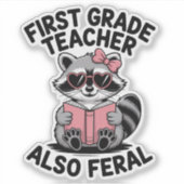 First Grade Teacher Also Feral Cute Funny School シール (正面)