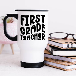 First Grade Teacher Black Typography トラベルマグ