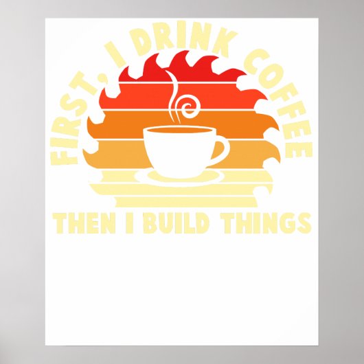 first i drink coffee then i build things 2 ポスター (正面)