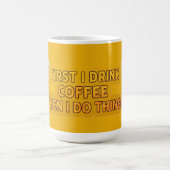 First I Drink Coffee Then I Do Things – 朝のひととき コーヒーマグカップ (中央)