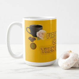 First I Drink Coffee Then I Do Things – 朝のひととき コーヒーマグカップ