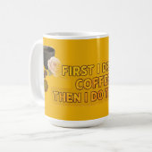 First I Drink Coffee Then I Do Things – 朝のひととき コーヒーマグカップ (正面左)