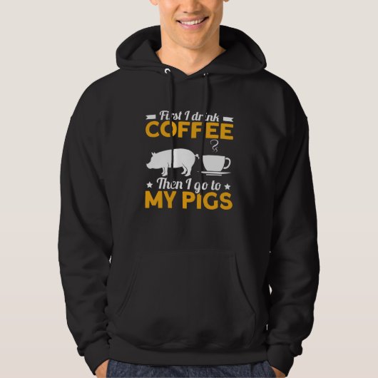 First I Drink Coffee Then I Go To My Pigs パーカ (正面)