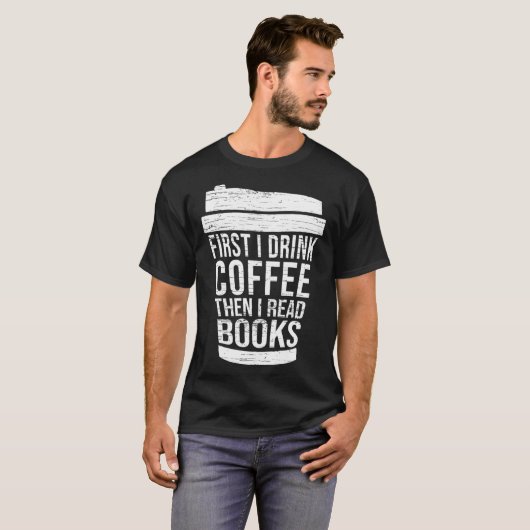 First I drink Coffee then I read books reading Tシャツ (正面フル)