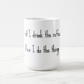 First I drink the coffee, then I do the things. コーヒーマグカップ (中央)