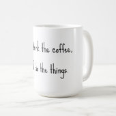 First I drink the coffee, then I do the things. コーヒーマグカップ (正面右)