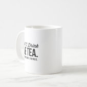 First I Drink The Tea Then I Do The Things Cool _1 コーヒーマグカップ (正面左)