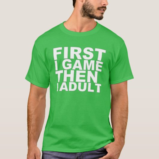 First I game then I Adult Video Game Gaming friend Tシャツ (正面)