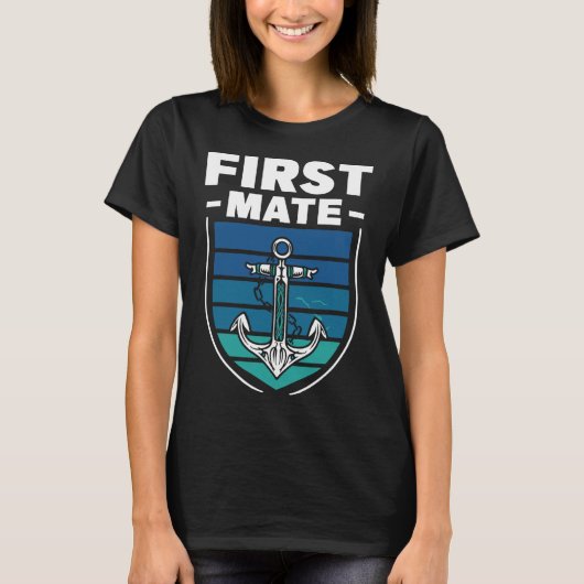 First Mate Boat Sea Ship Yacht  Tシャツ (正面)