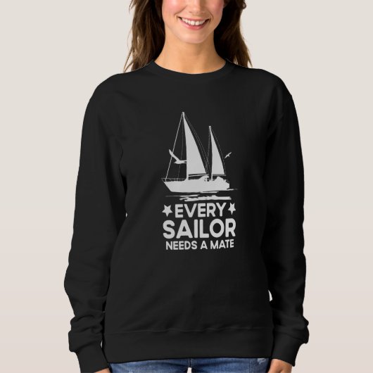 First Mate Sailor Sailing Every Sailor Needs A Mat スウェットシャツ (正面)