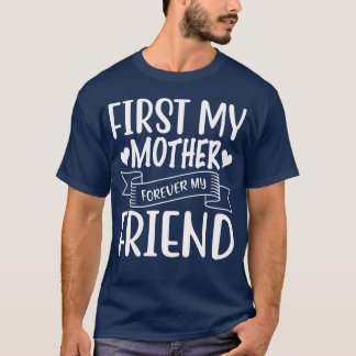 First My Mother Forever My Friend Happy Mother s v Tシャツ