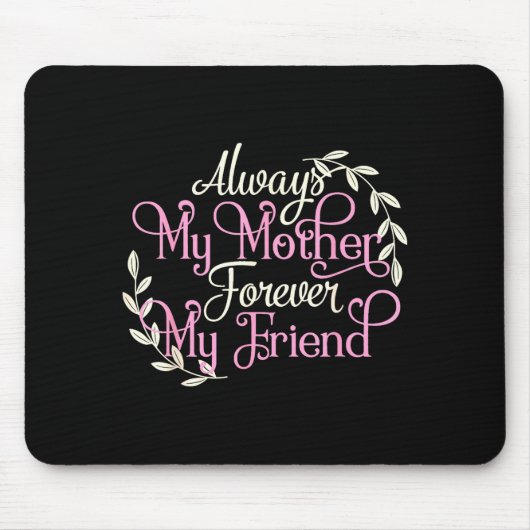 First My Mother Forever My Friend Mother's Day Mom マウスパッド (正面)