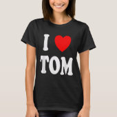 First Name Tom I Love Tom  Tシャツ (正面)