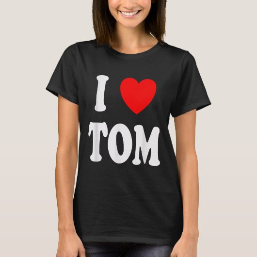 First Name Tom I Love Tom  Tシャツ (正面)