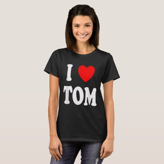 First Name Tom I Love Tom  Tシャツ (正面フル)