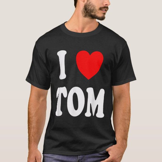 First Name Tom I Love Tom  Tシャツ (正面)