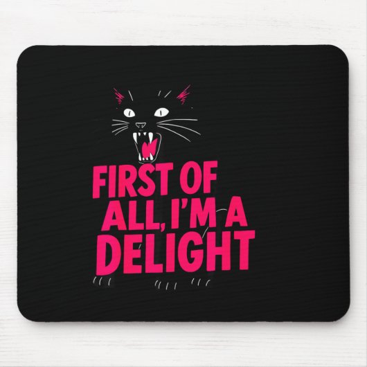 First Of All Angry Black Cat I'm A Delight Funny C マウスパッド (正面)