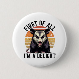 First of All I'm a Delight – Angry Opossum 缶バッジ