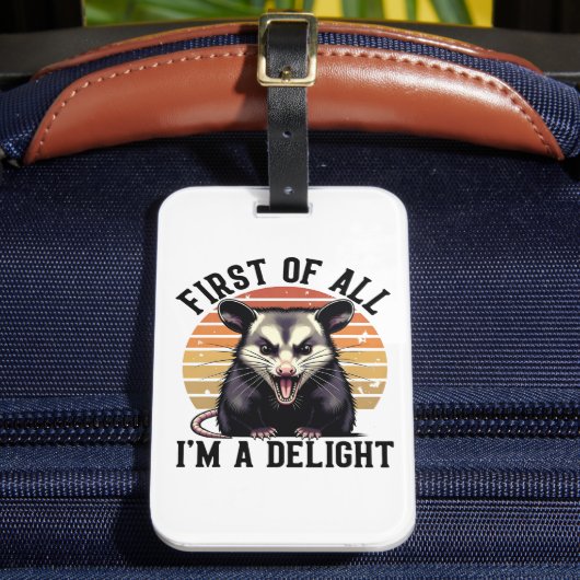 First of All I'm a Delight - Funny Opossum Quote ラゲッジタグ (正面インサイチュ2)