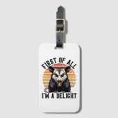 First of All I'm a Delight - Funny Opossum Quote ラゲッジタグ (正面縦)