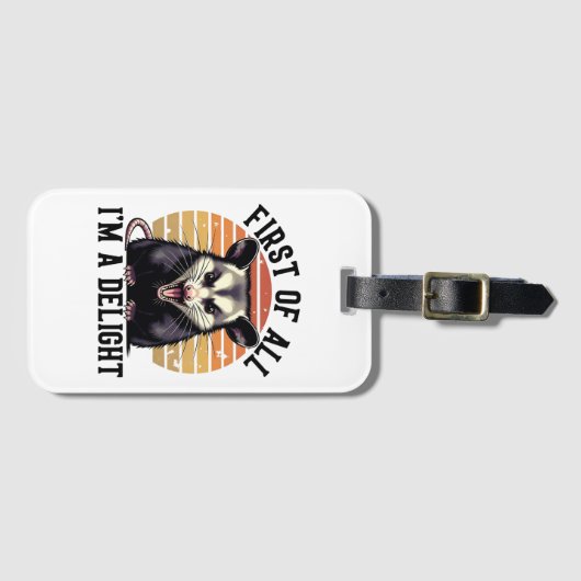 First of All I'm a Delight - Funny Opossum Quote ラゲッジタグ (正面横)