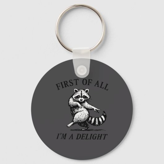 First Of All I'm A Delight Funny Raccoon Lover  キーホルダー (正面)
