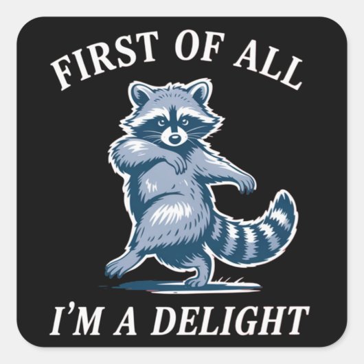 First of All I'm a Delight Funny Raccoon Sarcastic スクエアシール (正面)