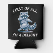 First of All I'm a Delight Funny Raccoon Sarcastic 缶クーラー (正面)