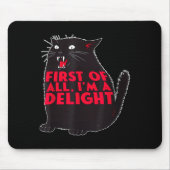 First Of All I'm A Delight Funny Roaring Black Cat マウスパッド (正面)