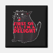 First Of All I'm A Delight Funny Roaring Black Cat マグネット (正面)