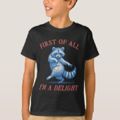 First Of All I'm A Delight Funny Saying Sarcastic  Tシャツ (正面)