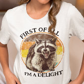 First of All I'm a Delight Raccoon Tシャツ