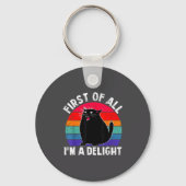 First Of All I'm A Delight Roaring Black Cat Funny キーホルダー (正面)