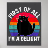 First Of All I'm A Delight Roaring Black Cat Funny ポスター (正面)