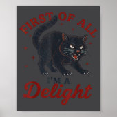 First Of All I'm A Delight Roaring Black Cat Funny ポスター (正面)